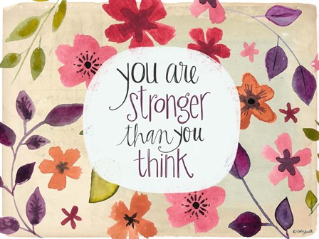 You Are Stronger Than You Think by Katie Doucette art print