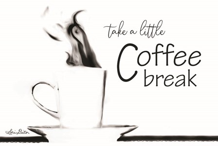 Take a Little Coffee Break by Lori Deiter art print