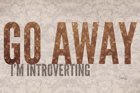 Go Away I&#39;m Introverting by Marla Rae art print