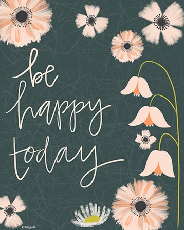 Be Happy Today by Katie Doucette art print