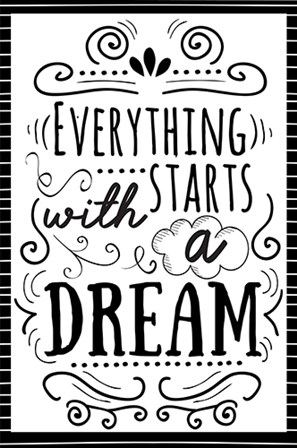 Everything Starts with a Dream by ND Art &amp; Design art print