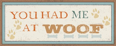 You had me at Woof by Pela art print