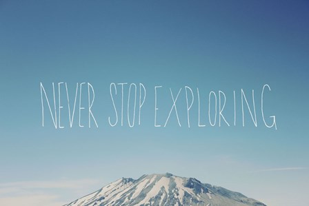 Never Stop Exploring by Leah Flores art print