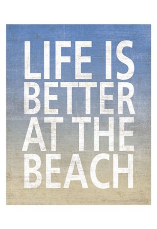 Life Is Better At The Beach by Sparx Studio art print