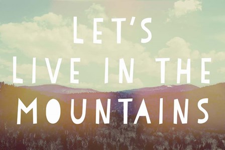 Live In The Mountains by Vintage Skies art print