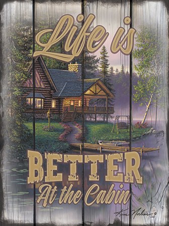 Life is Better at the Cabin by Kim Norlien art print