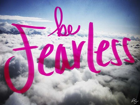 Be Fearless by Kimberly Glover art print