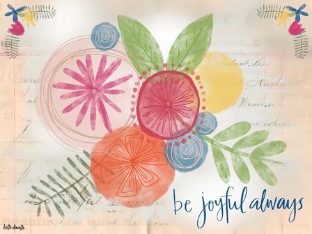 Be Joyful Always by Katie Doucette art print